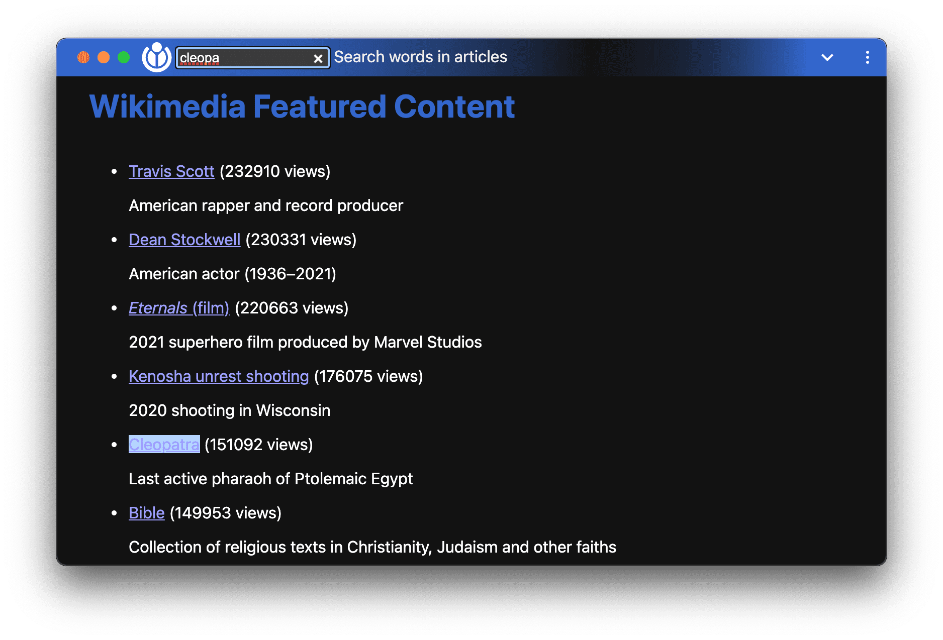 Application de démonstration de contenus sélectionnés Wikimedia avec superposition des commandes de fenêtre et recherche active du terme &quot;cleopa…&quot; mettant en surbrillance l&#39;un des articles contenant le terme correspondant &quot;Cléopâtre&quot;.